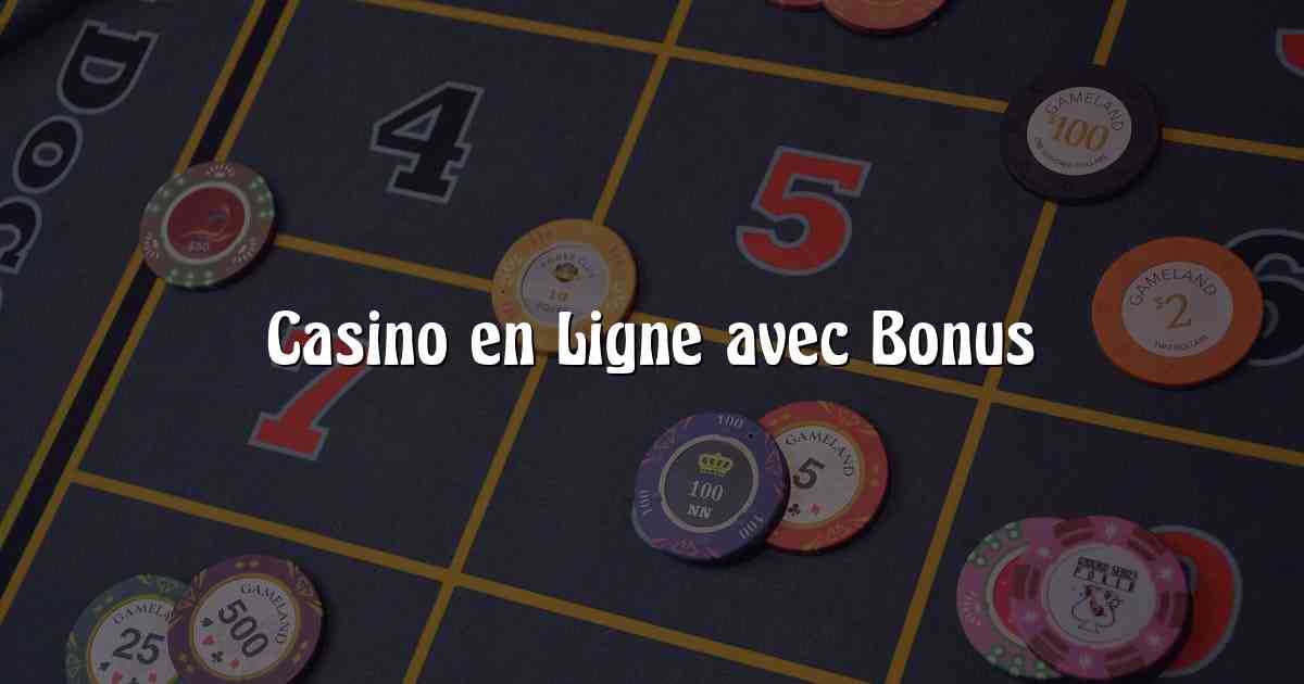 Casino en Ligne avec Bonus