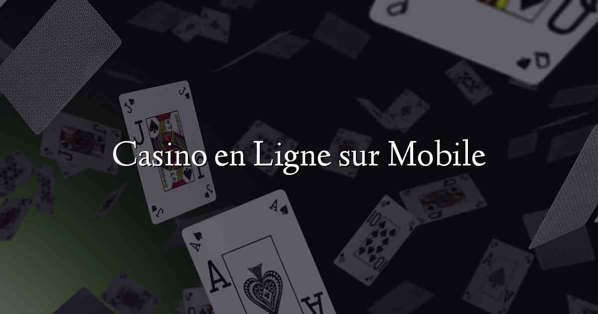 Casino en Ligne sur Mobile