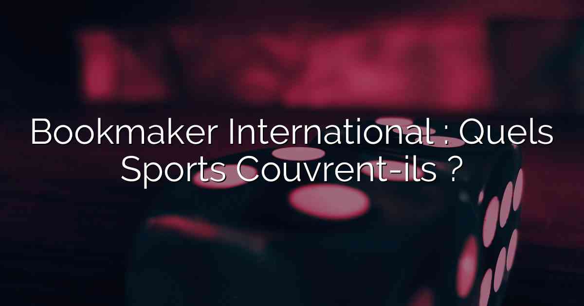Bookmaker International : Quels Sports Couvrent-ils ?