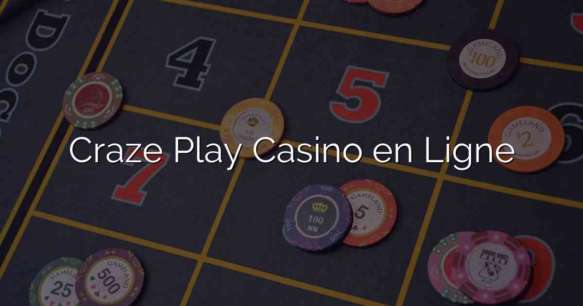 Craze Play Casino en Ligne