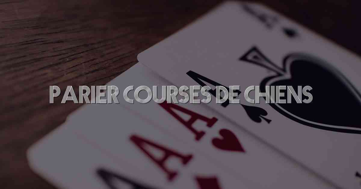 Parier Courses de Chiens