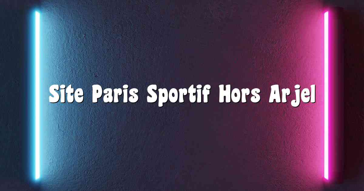 Site Paris Sportif Hors Arjel