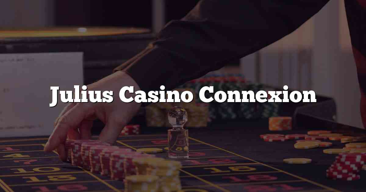 Julius Casino Connexion