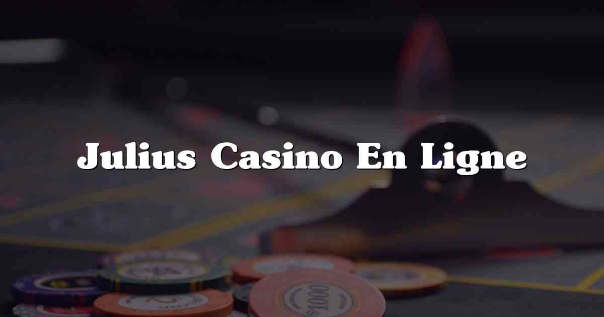 Julius Casino En Ligne