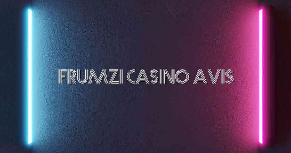 Frumzi Casino Avis