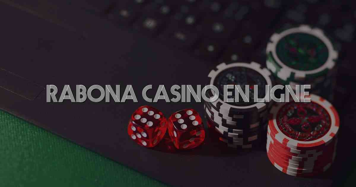 Rabona Casino En Ligne