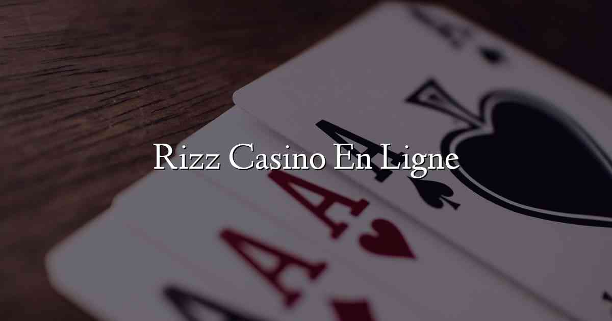 Rizz Casino En Ligne