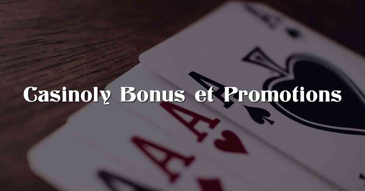 Casinoly Bonus et Promotions