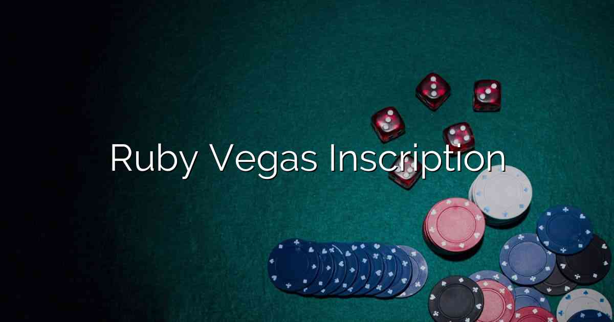 Ruby Vegas Inscription