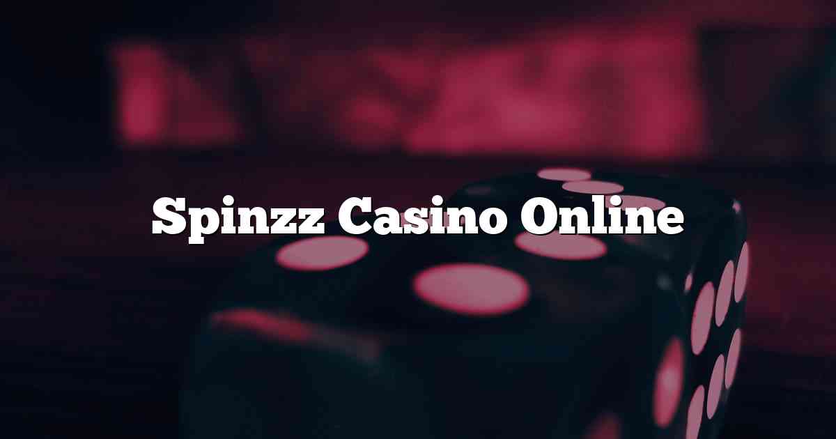 Spinzz Casino Online